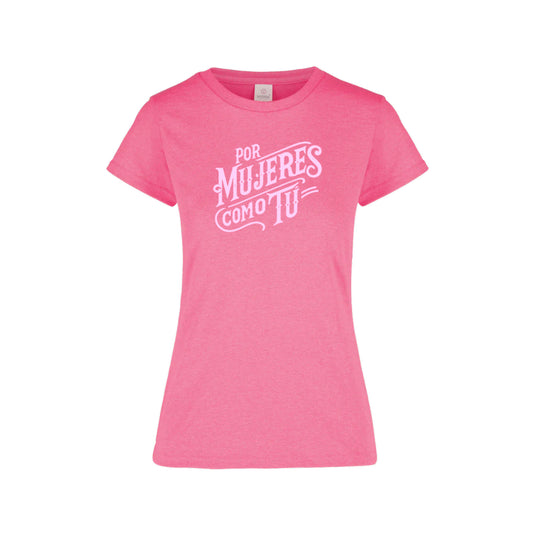 Playera Mujer Por Mujeres Como Tu Rosa