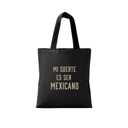 Mi Suerte Es Ser Mexicano Tote Bag