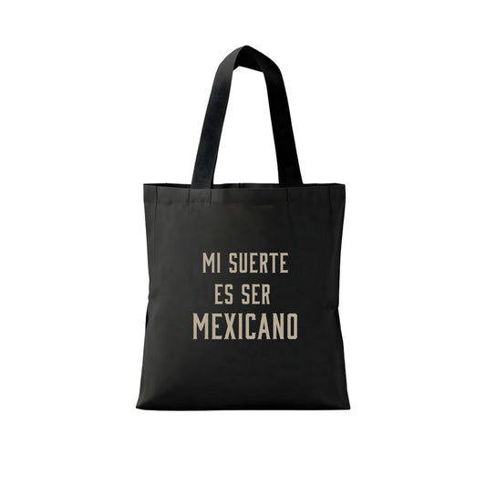 Mi Suerte Es Ser Mexicano Tote Bag