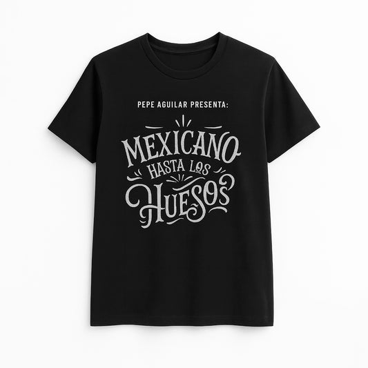 Pepe Aguilar - Mexicano Hasta Los Huesos Playera